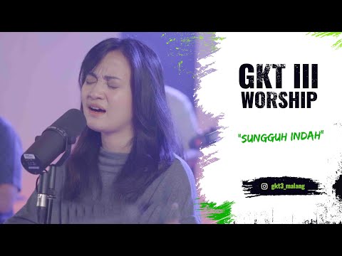 Sungguh Indah - GKT 3 Worship | Lagu Rohani