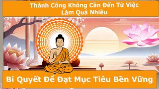 Thành Công Không Cần Đến Từ Việc Làm Quá Nhiều: Bí Quyết Để Đạt Mục Tiêu Bền Vững