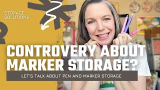 Marker Storage Controversy? || Pen & Marker Storage Tips