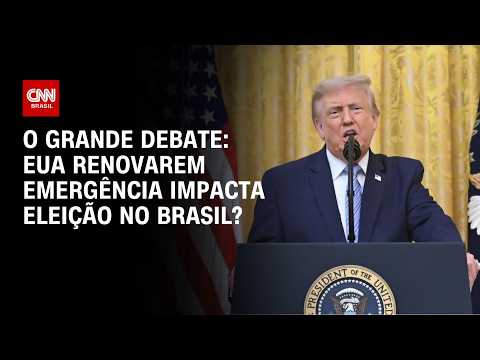 EUA renovarem emergência impacta eleição no Brasil? | O GRANDE DEBATE