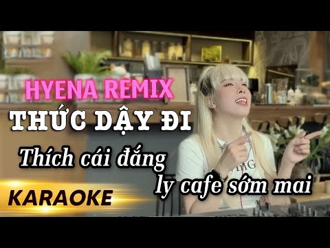KARAOKE Thức Dậy Đi Remix | NAL - DJ Hyena | HOT TIKTOK | - Thích Cái Đắng Ly Cà Phê Sớm Mai