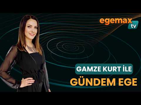 17 AĞUSTOS Gamze Kurt ile GÜNDEM EGE