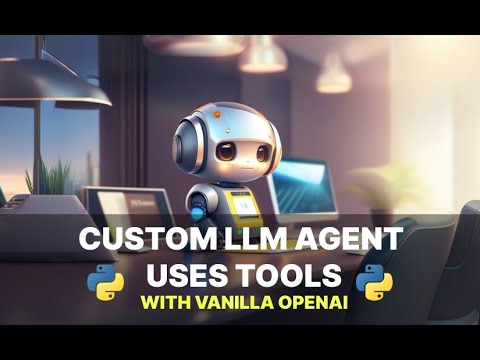 Custom LLM Agent with tools from scratch with python and vanilla OpenAI