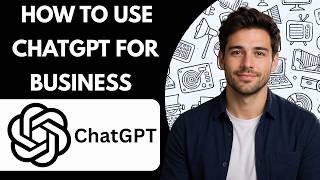How to Use ChatGPT for Business Full Guide 2026
