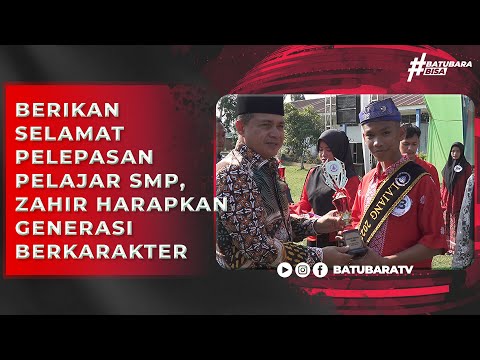 BERIKAN SELAMAT PELEPASAN PELAJAR SMP, ZAHIR HARAPKAN GENERASI BERKARAKTER