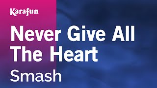 Karaoke Never Give All The Heart - Smash *