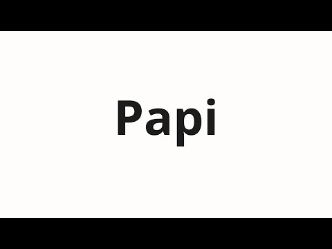How to pronounce Papi