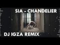 Sia - Chandelier (Dj Igza Remix Bootleg) 