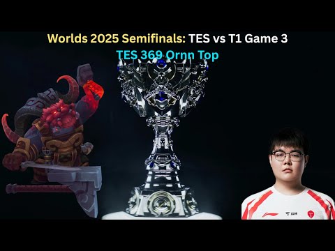 Worlds 2025 Semifinals: TES vs T1 Game 3 (TES 369 Ornn Top POV)