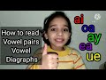How To Read Two Vowels Vowel Pairs Vowel Diagraphs Laavya Ki Class