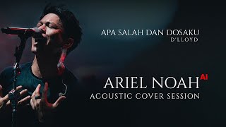 Download lagu Ariel Noah AI | Apa Salah dan Dosaku - D'LLOYD | Akustik Cover mp3