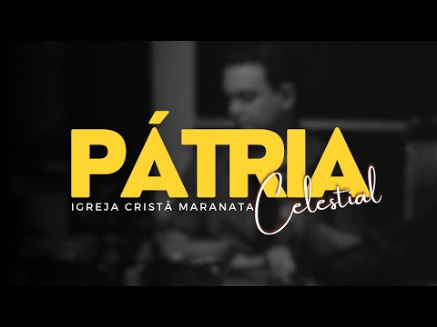 PÁTRIA CELESTIAL - LOUVOR IGREJA CRISTÃ MARANATA