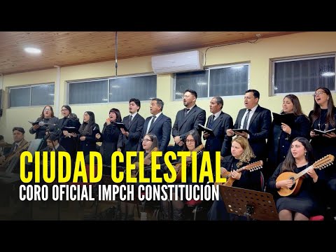 CIUDAD CELESTIAL | CORO OFICIAL IMPCH CONSTITUCIÓN EN IMPCH MAULE