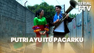 Download lagu PUTRI AYU ITU PACARKU | SERIAL FTV mp3