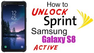 How to Unlock Sprint Samsung Galaxy S8 Active - Use in USA and Worldwide