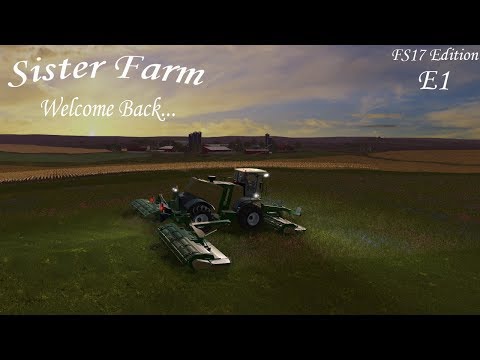 Farming Simulator 17 :: Sister Farm (FS17 Edition) E1 :: Welcome Back...