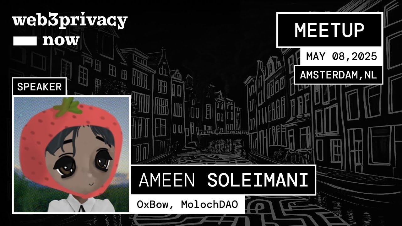 Ameen Soleimani - OxBow, MolochDAO | Web3Privacy Now - Amsterdam Meetup 2025