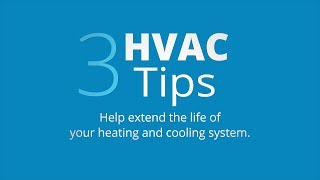 Use and Care Tips: Maintain Your HVAC System