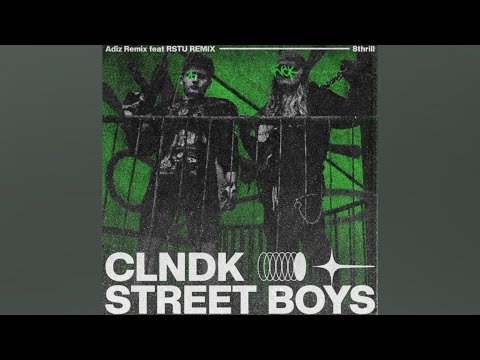 CLNDK STREET BOYS ( ADIZ REMIX FEAT RSTU REMIX )