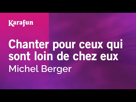 Chanter pour ceux qui sont loin de chez eux - Michel Berger | Karaoke Version | KaraFun
