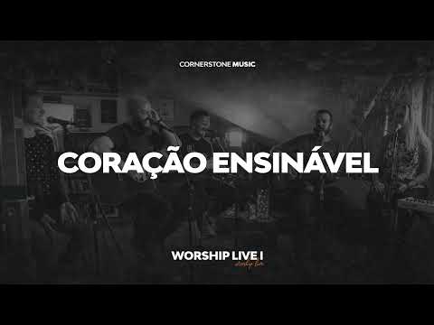 CORAÇÃO ENSINÁVEL | Cornerstone Music | Worship Live I