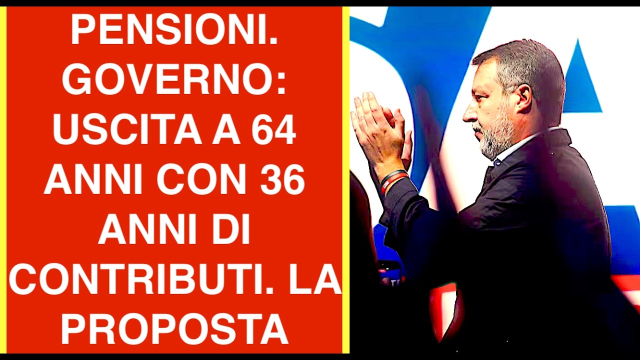 PENSIONI. GOVERNO: USCITA A 64 ANNI CON 36 ANNI DI CONTRIBUTI. LA PROPOSTA