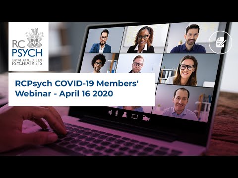 RCPsych COVID-19 members' webinar - April 16 2020