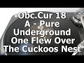 Obs.Cur 18 - A - Pure Underground - One Flew Over The Cuckoos Nest