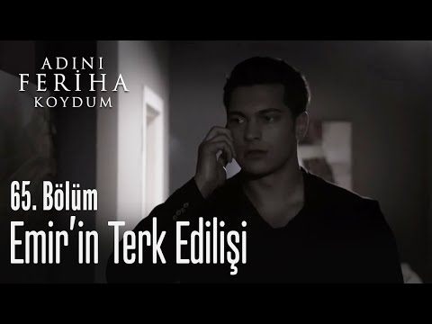 Emir'in terk edilişi - Adını Feriha Koydum 65. Bölüm