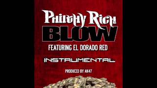 Philthy Rich Ft. El Dorado Red - Blow [Official Instrumental] (Produced By AK47)