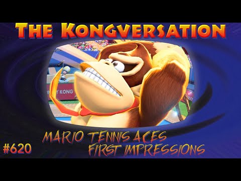 The Kongversation 620 - Mario Tennis Aces First Impressions