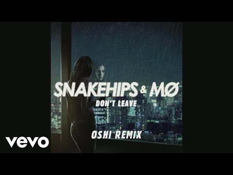 Snakehips & MØ - Don't Leave (Oshi Remix) [Audio]