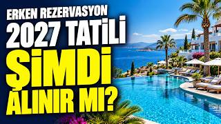 2027 Erken Rezervasyon: Hangi Oteller Gerçekten Avantajlı?