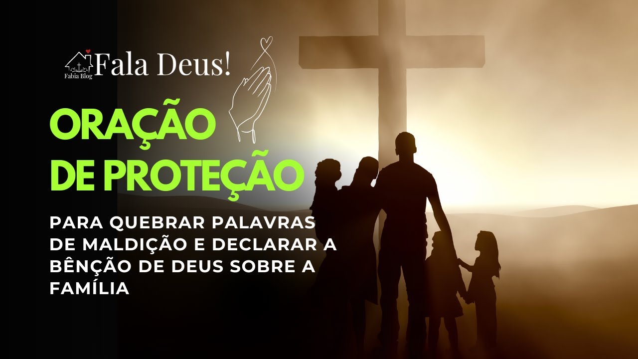 Oração quebrando profecias de maldição e declarando a benção sobre a família 