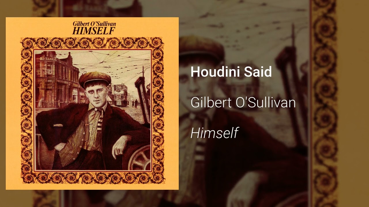 Gilbert O'Sullivan - Houdini Said