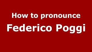 How to pronounce Federico Poggi