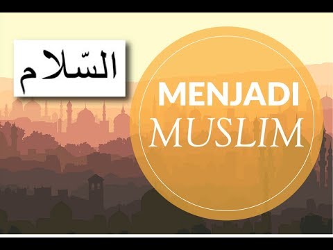 Menjadi Muslim - Islam Agama Cinta Damai - Being a Muslim
