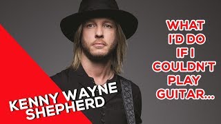 Kenny Wayne Shepherd - What I&#39;d Do If I Couldn&#39;t Play Guitar (The Blues Podcast)