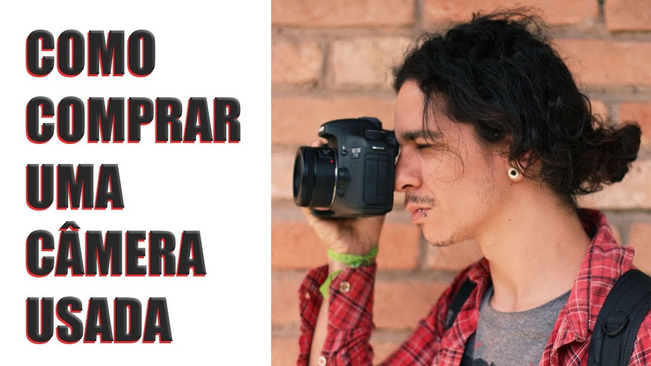 COMPRANDO UMA CÂMERA USADA