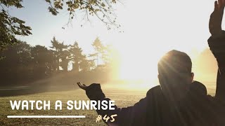 #45 Watch a sunrise from complete darkness to early day. ✔