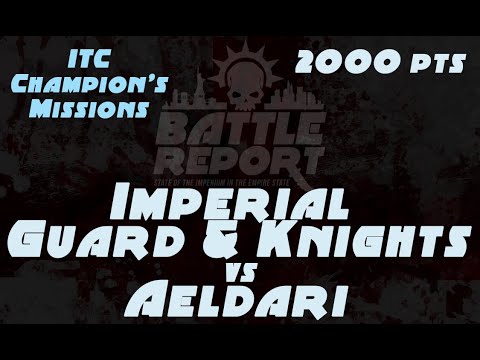 Warhammer 40K Battle Report - Imperial Guard and Knights vs Aeldari | ITC Champion's Missions