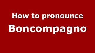 How to pronounce Boncompagno