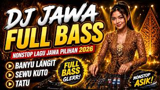 Download lagu DJ JAWA FULL BASS | Banyu Langit, Sewu Kuto, Tatu | Nonstop Lagu Jawa Pilihan 2026 mp3