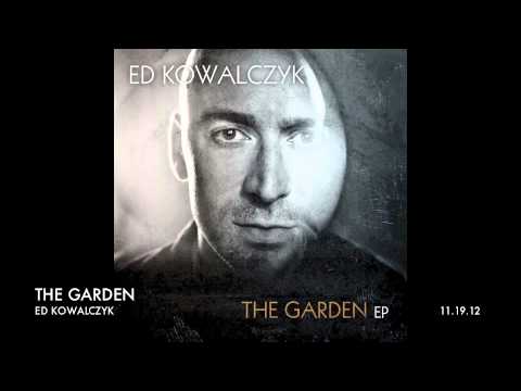 The Garden - Ed Kowalczyk