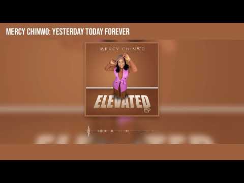 Mercy Chinwo - Yesterday Today Forever (Official Audio)