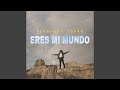 Eres mi Mundo