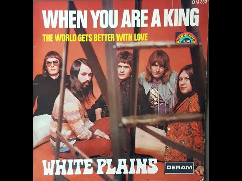White Plains "When You Are A King" 1971