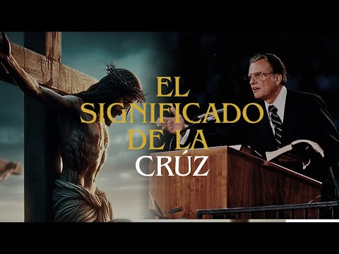 The Transformative Power of the Cross | Sermon by Billy Graham