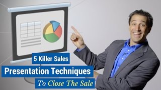 5 Killer Sales Presentation Techniques to Close the Sale