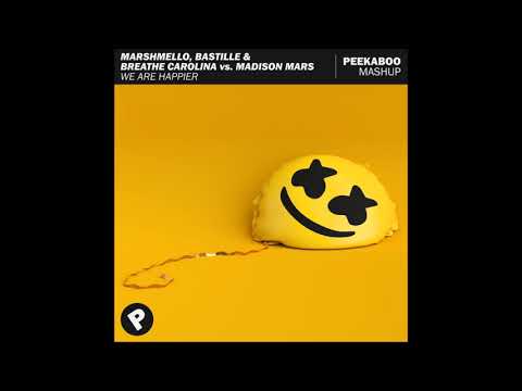 Marshmello, Bastille & Breathe Carolina vs. Madison Mars - We Are Happier (Peekaboo Mashup)